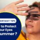 How to Protect Your Eyes in Summer