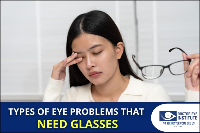 Solve Eye Problem Types of Eye Problems That Need Glasses | Doctor Eye Institute